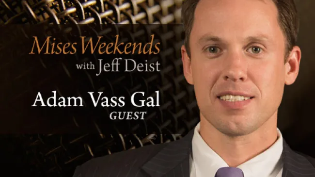 Adam Vass Gal on Mises Weekends